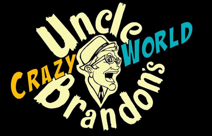 uncle_brandon_s_crazy_world