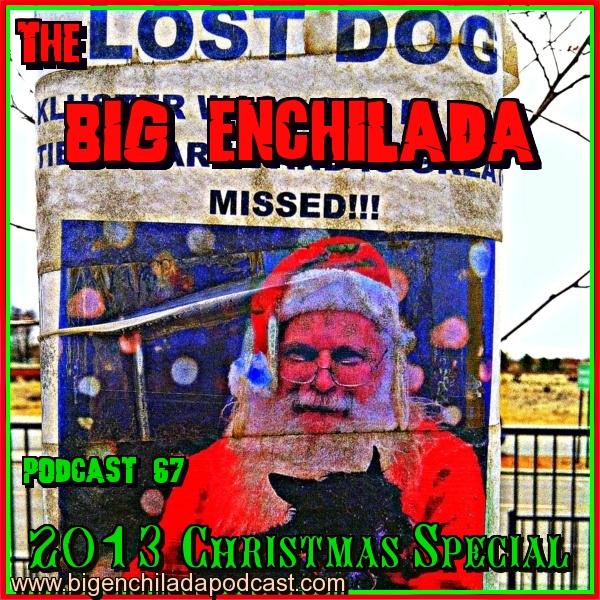 Big Enchilada 67: 2013 Christmas Special