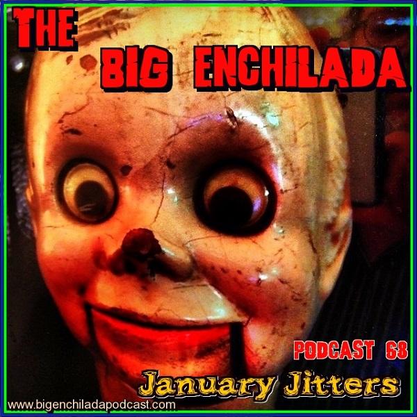 Big Enchilada 68: January Jitters