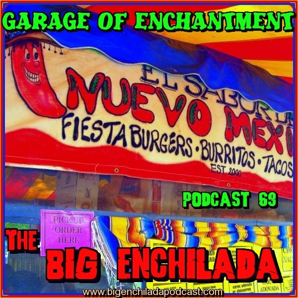 Big Enchilada 69: Garage of Enchantment