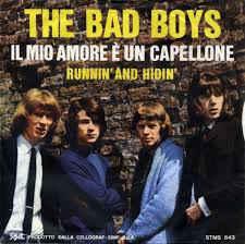 The Bad Boys - Il Mio Amore E' Un Capellone/Runnin' And Hidin' (1966)