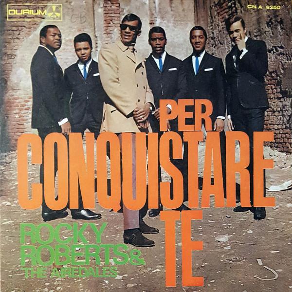 Rocky Roberts And The Airedales - Per Conquistare Te/Se L'Amore C'è (1967)