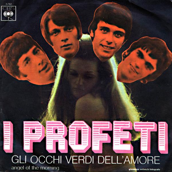 I Profeti - Gli Occhi Verdi Dell'Amore (Angel Of The Morning)/L'Amore Ha Il Tuo Volto (1968)