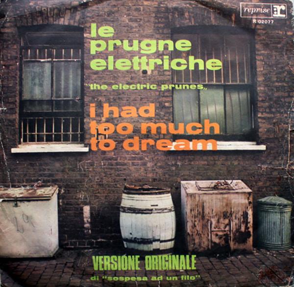 The Electric Prunes (Le Prugne Elettriche) - I Had Too Much To Dream (Last Night)/Luvin (1967)