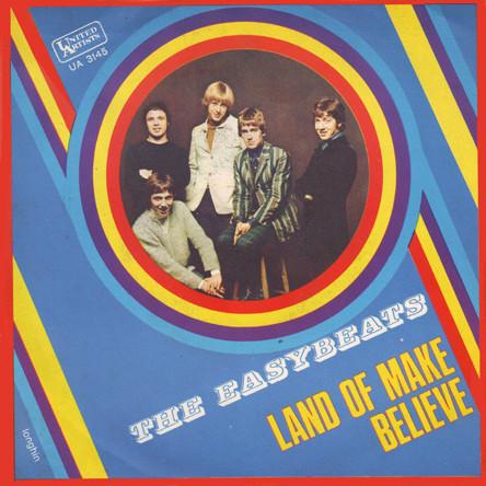 The Easybeats - Land Of Make Believe/We All Live Happily (1968)