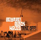 Beware! Black Holes...Take Off! EP launch