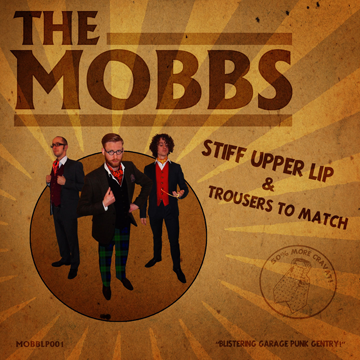 The Mobbs - Stiff Upper Lip &amp; Trousers To Match