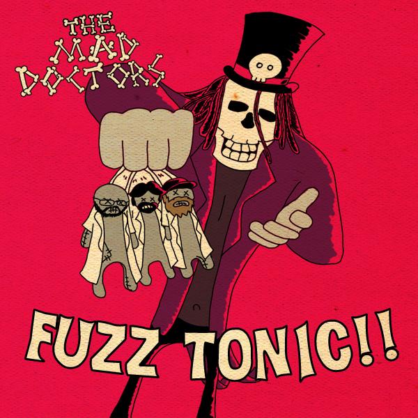 The Mad Doctors - Fuzz Tonic