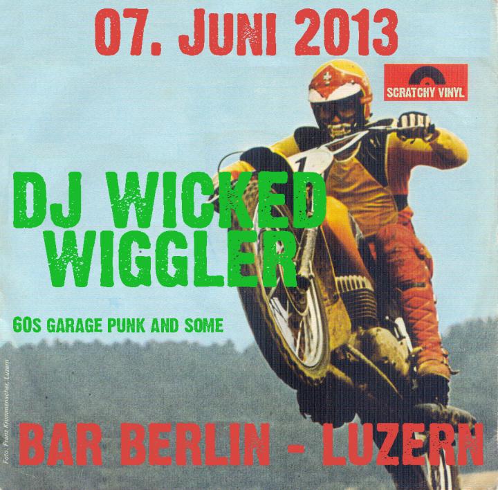 07.06.2013 DJ WICKED WIGGLER - Bar Berlin, Luzern